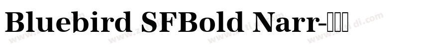 Bluebird SFBold Narr字体转换 Bluebird SFBold Narr字体转换